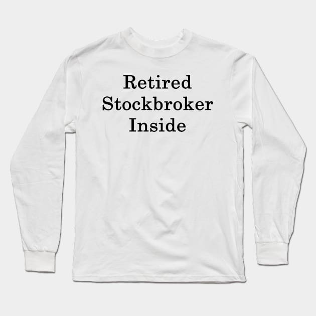 Retired Stockbroker Inside Long Sleeve T-Shirt by supernova23